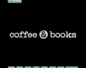 Coffee And Books Embroidery Design, Book Lover & Coffee Lover Quote Machine Embroidery File – DST PES VP3, 9 Sizes