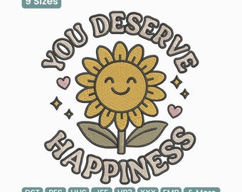 You Deserve Happiness Sun Embroidery Design, Positive Affirmation Embroidery Pattern, Mental Health Sunflower Smile Design – Pes Dst