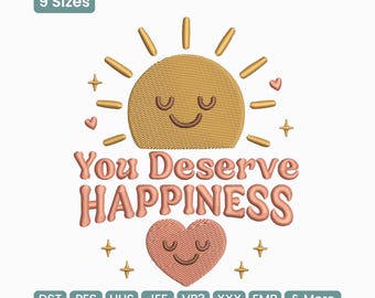 You Deserve Happiness Sunflower Embroidery Design, Motivational Quote Machine Embroidery File – DST PES, Multi Size Included
