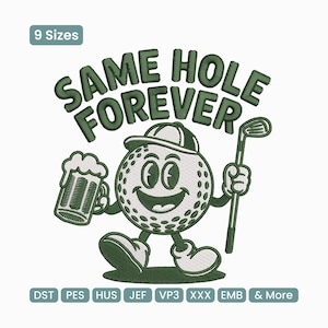 Same Hole Forever Embroidery Design, Funny Golf Machine Embroidery Pattern, Golf Ball Humor Embroidery File, 9 Sizes Included