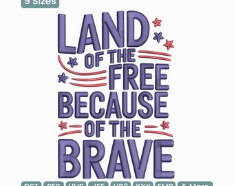 Land Of The Free Because Of The Brave Embroidery Design, Patriotic Military Quote Machine Embroidery Pattern – VP3 JEF EXP, 9 Sizes