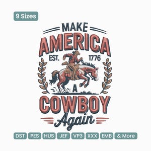 Puede incluir: Diseño bordado con un vaquero montando a caballo, con el texto "MAKE AMERICA A COWBOY AGAIN" y "EST. 1776". El diseño incluye un vaquero, un caballo y elementos decorativos, disponible en 9 tamaños.