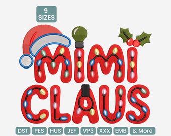 May include: A red embroidered design with the words "Mimi Claus" in a festive font, adorned with Christmas lights. A Santa hat and holly sprigs with berries are included in the design. The image also shows "9 Sizes" and embroidery file formats.