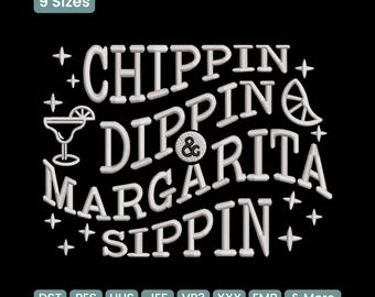 Chippin Dippin Margarita Sippin Embroidery Design, Funny Mexican Fiesta Drinking Quote Machine Embroidery File – DST PES JEF, 9 Sizes