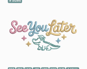 May include: An embroidered design featuring the phrase "See You Later" in pink, blue, and gold script, with a cartoon alligator wearing a graduation cap. Includes decorative starbursts and file type options.
