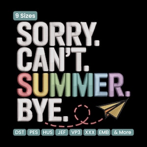 Lo siento, no puedo adiós al verano. Diseño de bordado, divertido patrón de bordado a máquina para el último día de clases de un profesor – EXP PES