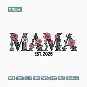 May include: An embroidered design featuring the word "MAMA" in black, adorned with pink and white floral accents. The text "EST. 2026" is below the word. The image also includes the text "9 Sizes" and various file format abbreviations.