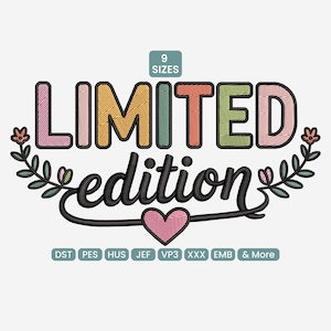 Könnte beinhalten: Ein farbenfrohes Stickdesign mit den Worten "LIMITED edition" in einer verspielten Schriftart, umgeben von floralen Akzenten und einem Herz. Das Design enthält den Text "9 SIZES" und verschiedene Dateiformate.