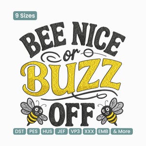 May include: A white background features the phrase "BEE NICE or BUZZ OFF" in black and yellow text. Two cartoon bees flank the text. The image also includes the text "9 Sizes" and various file format abbreviations.