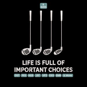 Könnte beinhalten: Schwarzer Hintergrund mit vier weißen Golfschlägern. Der Text "LIFE IS FULL OF IMPORTANT CHOICES" befindet sich unter den Schlägern. Das Bild enthält auch den Text "9 SIZES" und Stickdateiformate.