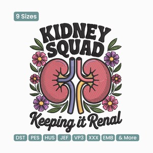 May include: Embroidered design featuring the words "KIDNEY SQUAD" above a stylized illustration of two kidneys. The design includes pink and purple flowers and the phrase "Keeping it Renal". The design is available in 9 sizes.