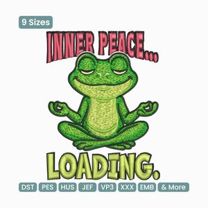 May include: A green cartoon frog in a yoga pose with the text "INNER PEACE... LOADING." The image includes the text "9 Sizes" and various embroidery file formats. The frog is smiling with its eyes closed.