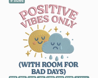 Diseño de bordado "Solo vibras positivas con espacio para días malos", archivo de actitud de mentes optimistas, patrón de bordado a máquina sobre salud mental.