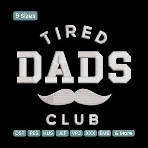Op de afbeelding: Wit geborduurd ontwerp op een zwarte achtergrond. De tekst luidt "TIRED DADS CLUB" met een witte snorafbeelding. De woorden "9 Sizes" staan in een groene doos linksboven. Daaronder bestandstype-afkortingen.