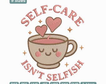 Diseño de bordado "Cuidarse a uno mismo no es egoísta" con temática de café. Archivo de bordado a máquina con mensaje de salud mental (DST, JEF, HUS). Incluye varios tamaños.
