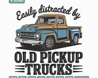 Old Pickup Trucks Embroidery Design, Easily Distracted Vintage Truck Lover Machine Embroidery Pattern – DST PES EXP, 9 Sizes