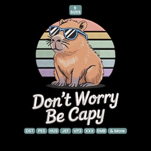 May include: Embroidered design featuring a capybara wearing sunglasses, set against a retro sunset backdrop. The text "Don't Worry Be Capy" is displayed below. Includes various embroidery file formats.