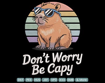 Ne vous inquiétez pas, motif de broderie Capy, fichier de broderie Machine drôle de citation rétro Capybara - DST PES JEF, 9 tailles