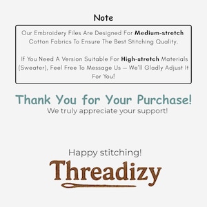 May include: A graphic with text that reads "Note" and details about embroidery files designed for medium-stretch cotton fabrics. It also mentions high-stretch materials and thanks the customer for their purchase. The logo "Threadizy" is at the bottom.