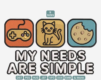 My Needs Are Simple Embroidery Design, Gamer Cat Pizza Cookie Funny Quote Embroidery Machine Pattern– EXP VP3 PES, 9 Sizes