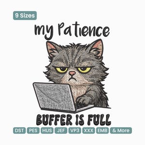 My Patience Buffer Is Full Cat Embroidery Design, Funny Work From Home Machine Embroidery File – DST JEF PES, Multi Size Included