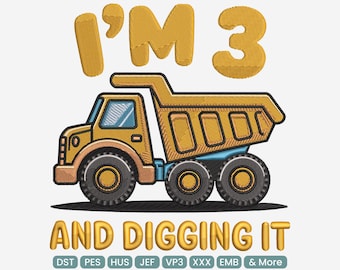 I’m 3 and Digging It Embroidery Design, Construction Truck Baby Birthday Embroidery Pattern – DST PES JEF, 9 Sizes