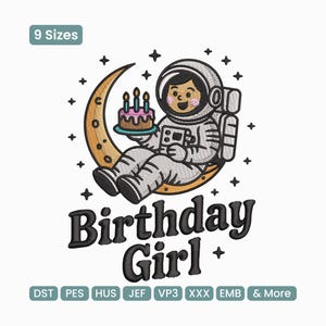 May include: An embroidered design featuring an astronaut seated on a crescent moon, holding a birthday cake with three candles. The text "Birthday Girl" is below the astronaut. The design includes stars and the text "9 Sizes".