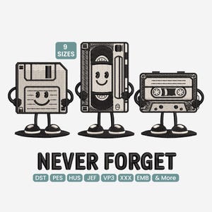 Può includere: Un ricamo raffigurante un floppy disk, una musicassetta e un lettore di musicassette, ognuno con facce sorridenti e arti. Il testo "NEVER FORGET" è sotto i personaggi, con "9 SIZES" sopra. Sono elencati vari formati di file.