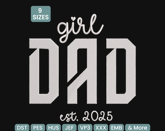May include: Black background with the words "girl DAD" in white, stylized text. The word "girl" is in cursive, and "DAD" is in a bold, blocky font. Below, "est. 2025" is written in a smaller font. The image also includes the text "9 SIZES" and various file type abbreviations.