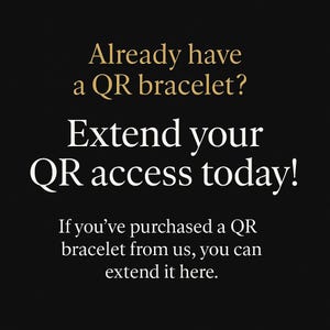 May include: Black background with gold and white text. The text reads: "Already have a QR bracelet? Extend your QR access today! If you've purchased a QR bracelet from us, you can extend it here."