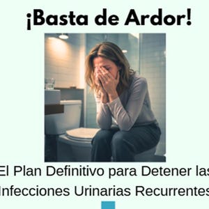 以下が含まれることがあります： ¡Basta de Ardor!とEl Plan Definitivo para Detener las Infecciones Urinarias Recurrentesというテキストの画像。女性がトイレに座り、両手で顔を覆っている様子が写っています。バスルームの様子。