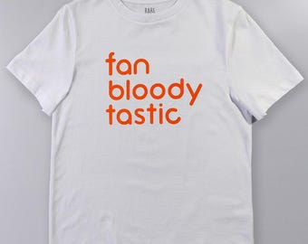 FAN-BLOODY-TASTIC – 100% Organic Cotton Empowering Slogan Tee | Rare Thing Classic fit