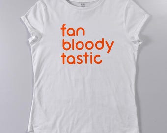 FAN-BLOODY-TASTIC – 100% Organic Cotton Empowering Slogan Tee | Rare Thing Slim fit