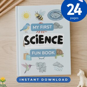 May include: A light blue "My First Science Fun Book" with illustrations of a sun, bee, fish, bird, rocks, shopping bags, a turtle, a hummingbird, an elephant, and rain. The book has 24 pages and says "Instant Download".