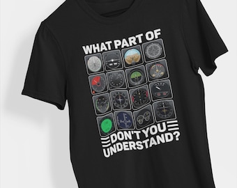 ¿Qué parte de "No lo entiendes"? Camiseta de aviación: divertida camiseta de piloto con panel de instrumentos, un regalo para los aficionados a los simuladores de vuelo.