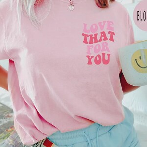 Love That For You Graphic Tee – Mom Life Shirt