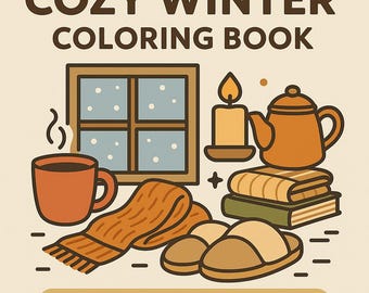 May include: A Cozy Winter Coloring Book cover with illustrations of winter items. The image includes a window, a cup of coffee, a scarf, slippers, a candle, a teapot, and books. The text reads "COZY WINTER COLORING BOOK" and "20 PAGES • BOLD AND EASY."