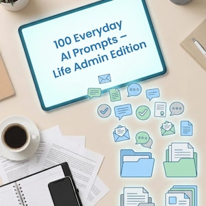 Op de afbeelding: Een digitale tablet toont de tekst "100 Everyday AI Prompts - Life Admin Edition". De afbeelding bevat verschillende pictogrammen, waaronder tekstballonnen, enveloppen en mappen, wat wijst op een thema van communicatie en organisatie. Een kopje koffie, een notitieboek en een smartphone zijn ook aanwezig.
