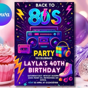 May include: A colourful 80s-themed invitation for Layla's 40th birthday. The design includes a boombox, cassette tape, roller skate, and Rubik's Cube. The text reads "BACK TO 80'S PARTY". The invitation includes the date, time, and location.