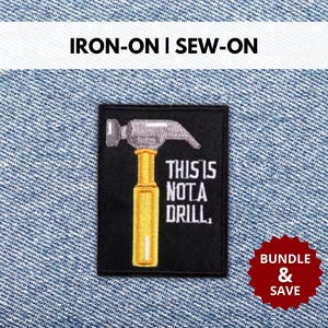 This Is Not a Drill Patch | Iron-On/Sew-On Funny Sarcastic Hammer Embroidered Patch | Ironic Sarcasm Patch | Gift for Mechanic, Humor Lovers