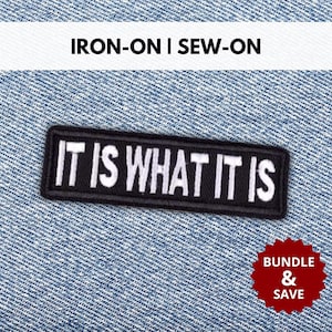 It Is What It Is Patch | Iron-On/Sew-On Funny Sarcastic Quote Embroidered Patch | Ironic Sarcasm Patch | Gift for Humor Lovers Biker Patches
