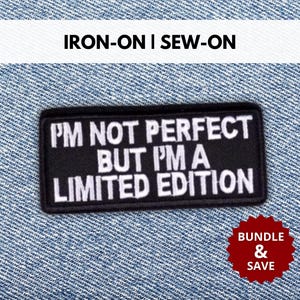 No soy perfecto, pero soy un parche de edición limitada / Parche bordado con cita sarcástica divertida para planchar o coser / Regalo de sarcasmo irónico para ella / él