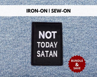 Not Today Satan Patch | Iron-On/Sew-On Funny Sarcastic Quote Embroidered Patch | Devil Sarcasm Patch | Gift for Dark Humor Lovers