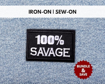 100% Savage Patch | Iron-On/Sew-On Funny Sarcastic Quote Embroidered Patch | Ironic Bold Sarcasm Patch | Gift for Dark Humor Lovers
