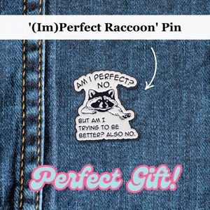 Im-Perfect Raccoon Funny Enamel Pin | Raccoon Lovers Pin Badge, Brooch Gift | Cute Raccoon Gift | Animal Lover Button Pin Badge