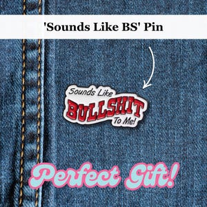 Sounds Like BS To Me Enamel Pin | Funny, Sarcastic Pin Badge, Brooch Gift for a Friend | Offensive Quote Lapel Pin, Collar Pin Badge