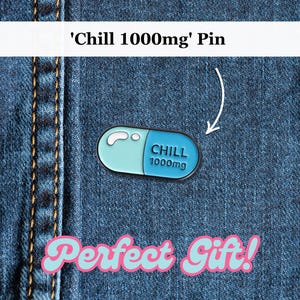 Chill 1000mg Pill Funny Enamel Pin | Pin Badge, Brooch Gift for Medical Student, Nurse, Doctor | Funny Cute Gift Card | Funny Birthday Card