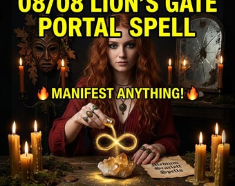 08/08 LION'S GATE PORTAL Spell - Manifest Anything, Love, Money, Obsession, Wealth, Power, Fast Acting, Same Day Casting - Photo Proof