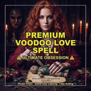 Può includere: Immagine con una donna dai capelli rossi e un top rosso. Il testo recita "PREMIUM VOODOO LOVE SPELL A ULTIMATE OBSESSION A". Una bambola con un coltello è su pergamena. Il testo in basso dice "Medium Scarlett Spells Photo Proof Same Day Casting Fast Acting".
