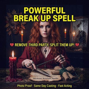 May include: Image features a woman with red hair, holding a knife over a voodoo doll. Text reads "POWERFUL BREAK UP SPELL" and "REMOVE THIRD PARTY, SPLIT THEM UP!". Candles and a scroll are also visible, with the text "Medium Scarlett Spells".